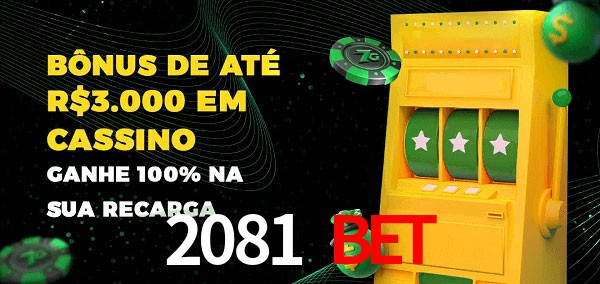 2081 bet melhor bônus de depósito